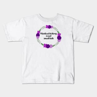 Medical history is not small talk purple Kids T-Shirt